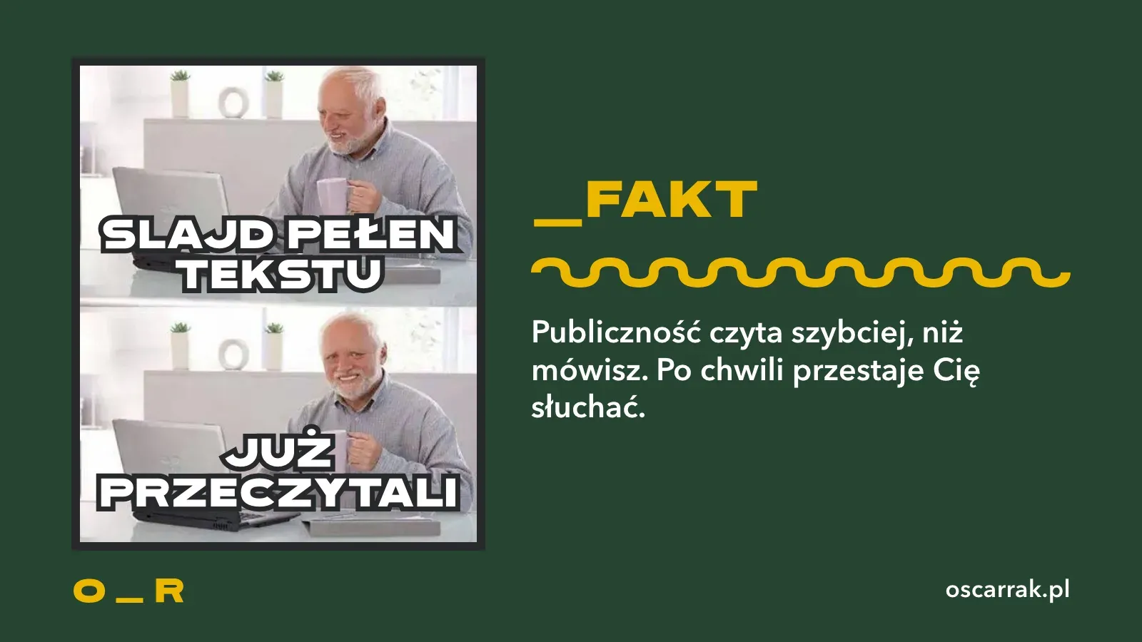 Mem z uśmiechniętym mężczyzną: slajd pełen tekstu, a publiczność już przeczytała; publiczność czyta szybciej, niż mówisz