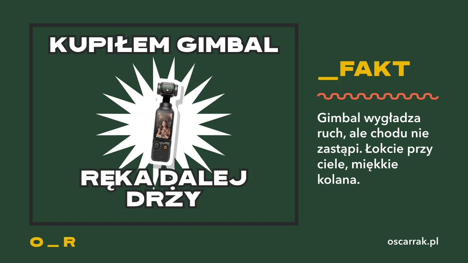 Mem: kupiłem gimbal, ręka dalej drży; obok rada, że gimbal wygładza ruch, ale technika chodu zostaje: łokcie przy ciele