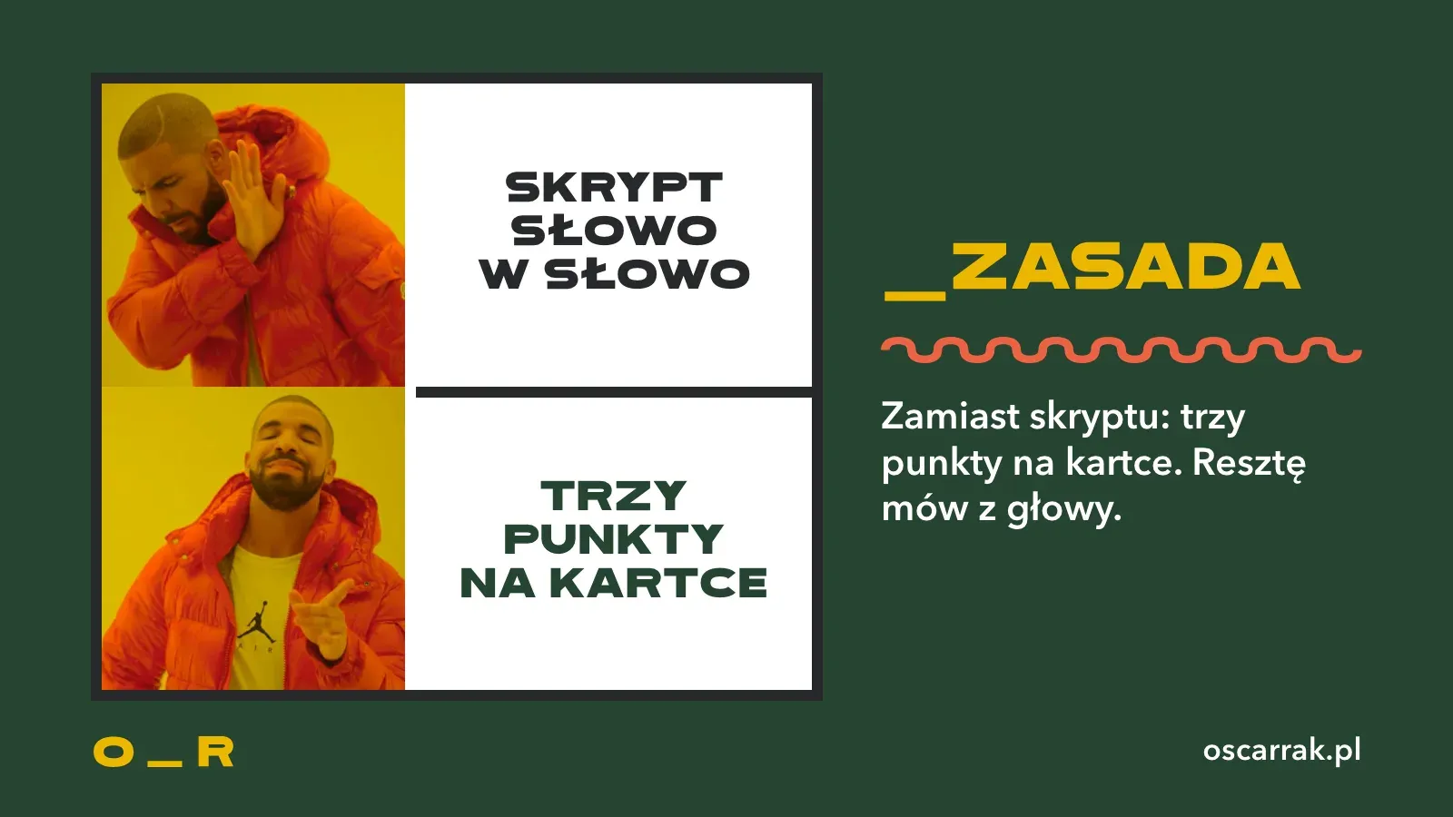 Mem z Drakiem: odrzuca pełny skrypt czytany słowo w słowo i wybiera trzy punkty na kartce; wniosek: zamiast skryptu trzy punkty
