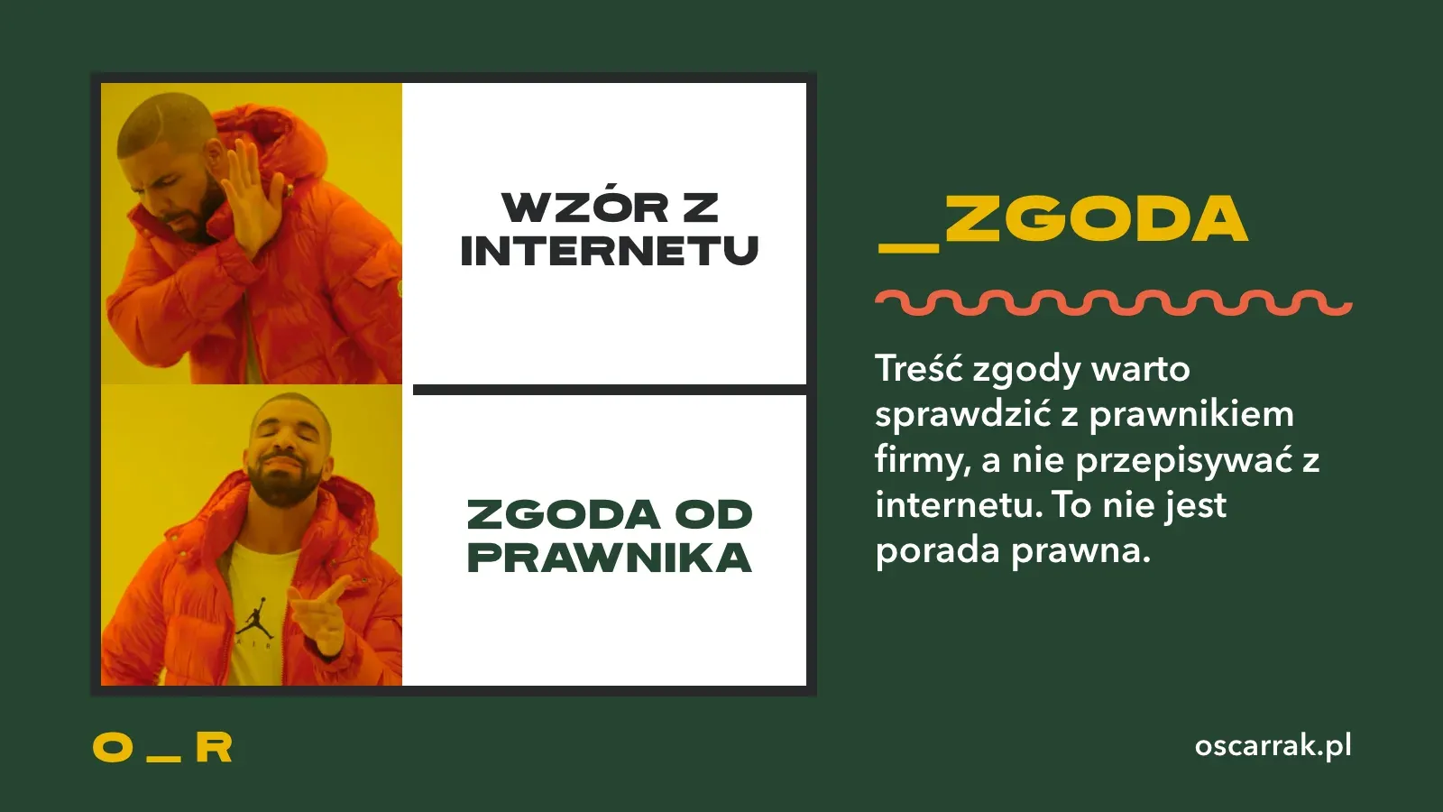Mem z Drakiem: odrzuca wzór zgody z internetu, wybiera zgodę od prawnika; treść zgody warto sprawdzić z prawnikiem firmy