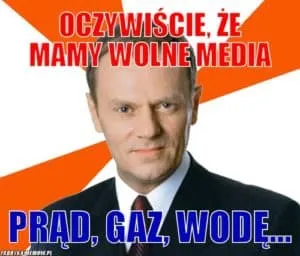 Mem z politykiem na pomarańczowym tle: Oczywiście, że mamy wolne media, prąd, gaz, wodę