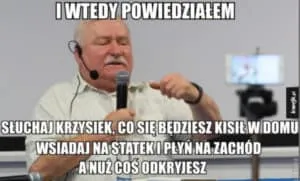 Mem z Lechem Wałęsą z mikrofonem: wsiadaj na statek i płyń na zachód