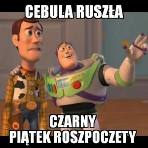 Mem z Woodym i Buzzem z Toy Story: Cebula ruszyła, czarny piątek rozpoczęty