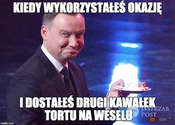 Mem z uśmiechniętym prezydentem trzymającym talerzyk, podpis o drugim kawałku tortu na weselu